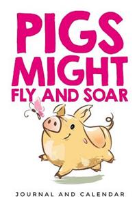 Pigs Might Fly and Soar