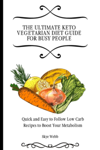 The Ultimate Keto Vegetarian Diet Guide for Busy People