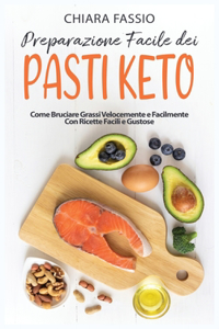 Preparazione Facile Dei Pasti Keto: Come Bruciare Grassi Velocemente e Facilmente Con Ricette Facili e Gustose