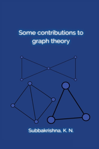 Some contributions to graph theory