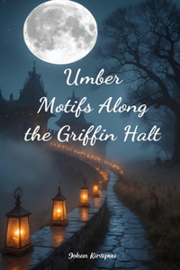 Umber Motifs Along the Griffin Halt