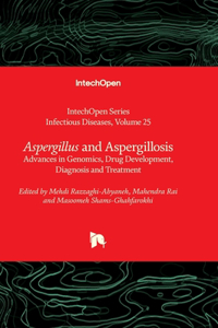 Aspergillus and Aspergillosis - Advances in Genomics, Drug Development, Diagnosis and Treatment