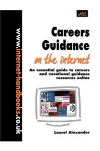 Careers Guidance on the Internet: An Essential Guide to Careers and Vocational Guidance Resources Online