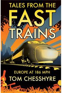 Tales from the Fast Trains