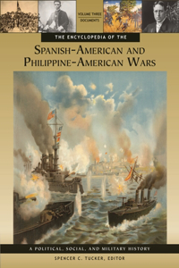 Encyclopedia of the Spanish-American and Philippine-American Wars [3 Volumes]