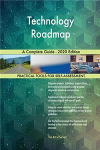 Technology Roadmap A Complete Guide - 2020 Edition