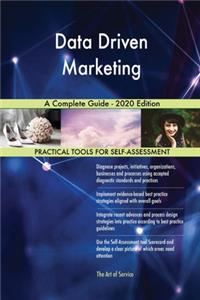 Data Driven Marketing A Complete Guide - 2020 Edition