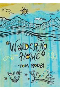 Wandering Home: Essays by Tom Roddy