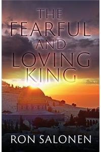 Fearful and Loving King