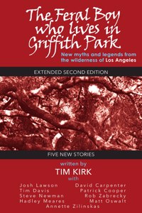 Feral Boy Who Lives in Griffith Park: Expanded Second Edition