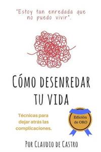 Cómo Desenredar tu Vida - Edición de ORO