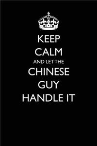 Keep Calm and Let the Chinese Guy Handle It