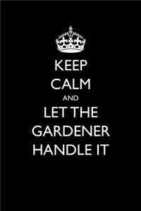 Keep Calm and Let the Gardener Handle It