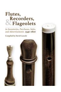 Flutes, Recorders, and Flageolets in Inventories, Purchases, Sales, and Advertisements, 1349-1800