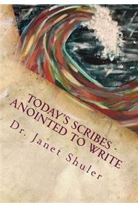 TODAY'S SCRIBES - Anointed to Write