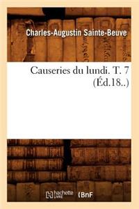 Causeries Du Lundi. T. 7 (Éd.18..)