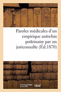 Paroles Médicales d'Un Empirique Autrefois Poitrinaire Par Un Juriconsulte