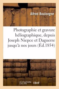 Photographie et gravure héliographique. Histoire et exposé des divers procédés employés