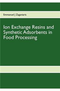 Ion Exchange Resins and Synthetic Adsorbents in Food Processing