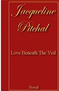 Love Beneath The Veil