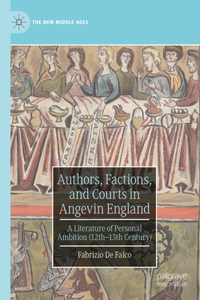 Authors, Factions, and Courts in Angevin England: A Literature of Personal Ambition (12th-13th Century)