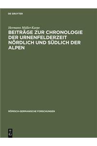 Beiträge Zur Chronologie Der Urnenfelderzeit Nördlich Und Südlich Der Alpen