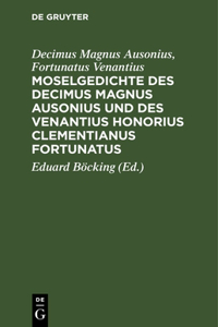 Moselgedichte Des Decimus Magnus Ausonius Und Des Venantius Honorius Clementianus Fortunatus