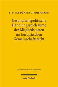 Gesundheitspolitische Handlungsspielraume Der Mitgliedstaaten Im Europaischen Gemeinschaftsrecht