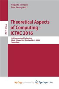 Theoretical Aspects of Computing - ICTAC 2016
