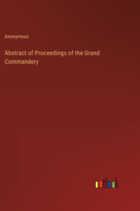 Abstract of Proceedings of the Grand Commandery
