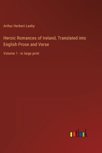 Heroic Romances of Ireland, Translated into English Prose and Verse