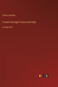 Travels through France and Italy