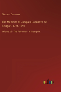 The Memoirs of Jacques Casanova de Seingalt, 1725-1798