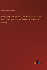 Darlegung und Prüfung der Kant'schen Kritik des Ontologischen Beweises für's Dasein Gottes