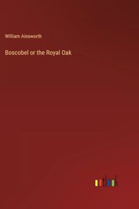 Boscobel or the Royal Oak