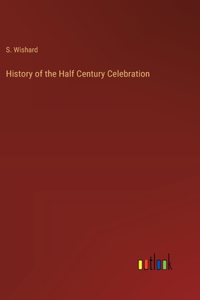 History of the Half Century Celebration