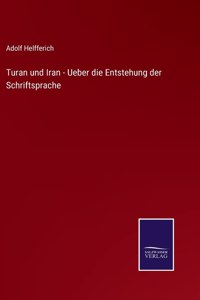 Turan und Iran - Ueber die Entstehung der Schriftsprache
