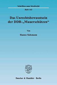 Das Unrechtsbewusstsein Der Ddr-'Mauerschutzen