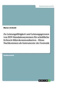 Zu Leistungsfähigkeit und Leistungsgrenzen von EDV-Simulatiossystemen für schriftliche Echtzeit-Mikrokommunikation - Elizas Nachkommen als Instrumente der Sozionik