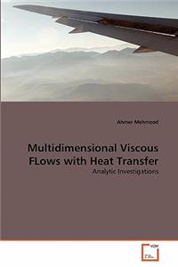 Multidimensional Viscous FLows with Heat Transfer