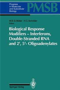 Biological Response Modifiers -- Interferons, Double-Stranded RNA and 2′,5′-Oligoadenylates