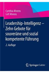 Leadership-Intelligenz - Zehn Gebote Für Souveräne Und Sozial Kompetente Führung