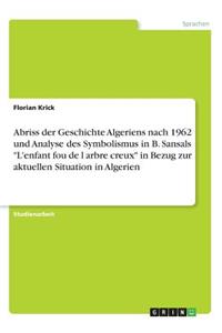 Abriss der Geschichte Algeriens nach 1962 und Analyse des Symbolismus in B. Sansals 