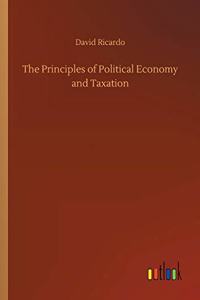 The Principles of Political Economy and Taxation