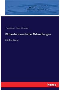 Plutarchs moralische Abhandlungen