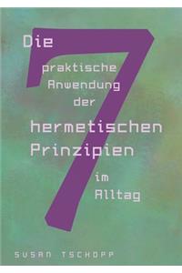 praktische Anwendung der 7 hermetischen Prinzipien im Alltag