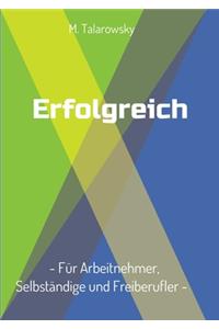 Erfolgreich - Für Arbeitnehmer, Selbständige und Freiberufler