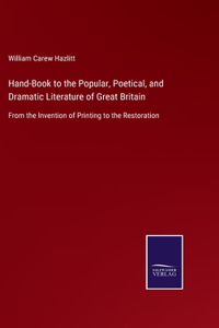 Hand-Book to the Popular, Poetical, and Dramatic Literature of Great Britain