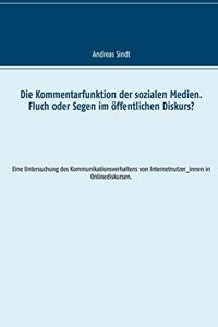 Kommentarfunktion der sozialen Medien. Fluch oder Segen im öffentlichen Diskurs?