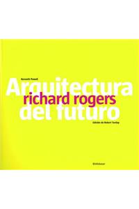 Richard Rogers: Arquitecture del Futuro